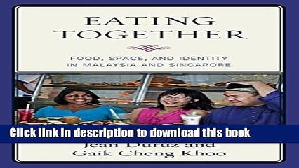Ebook Eating Together: Food, Space, and Identity in Malaysia and Singapore (Rowman   Littlefield