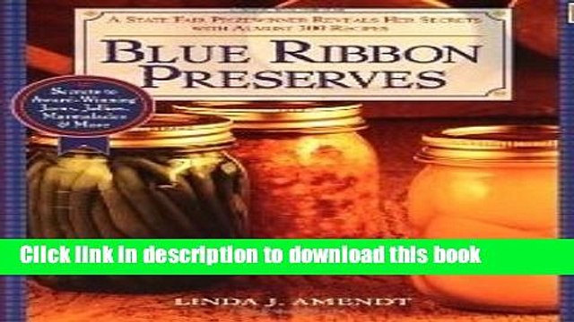 Ebook Blue Ribbon Preserves ~ Secrets to Award-Winning Jams, Jellies, Marmalades More Free Online