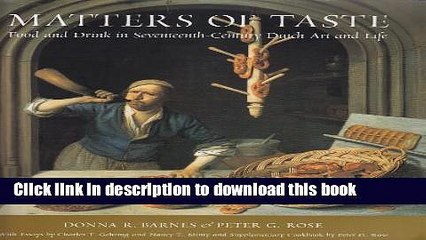 Ebook Matters of Taste: Food and Drink in Seventeenth-Century Dutch Art and Life Free Online