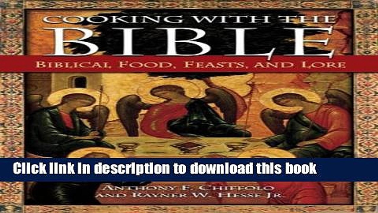 Books Cooking with the Bible: Biblical Food, Feasts, and Lore Free Download