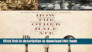 Books How the Other Half Ate: A History of Working-Class Meals at the Turn of the Century