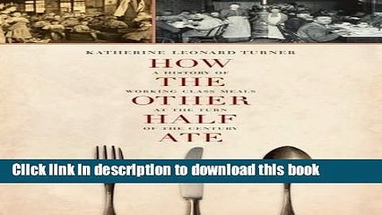 Books How the Other Half Ate: A History of Working-Class Meals at the Turn of the Century