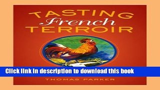 Ebook Tasting French Terroir: The History of an Idea (California Studies in Food and Culture) Full