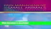 Books Pain Management in Small Animals: a Manual for Veterinary Nurses and Technicians, 1e Free