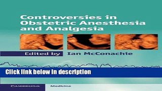 Ebook Controversies in Obstetric Anesthesia and Analgesia (Cambridge Medicine (Paperback)) Full