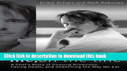 Ebook Life, on the Line: A Chef s Story of Chasing Greatness, Facing Death, and Redefining the Way