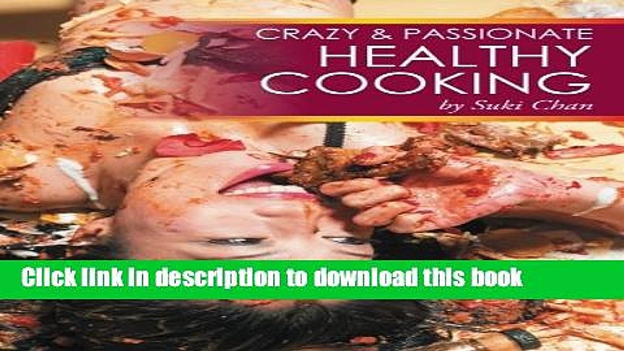 Ebook Crazy and Passionate Healthy Cooking: by Suki Chan Free Download