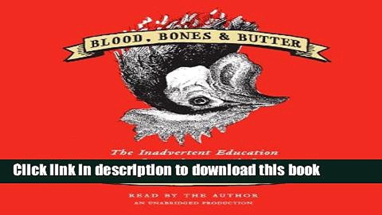Ebook Blood, Bones   Butter: The Inadvertent Education of a Reluctant Chef Free Download