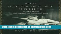 Ebook Not Becoming My Mother: And Other Things She Taught Me Along the Way (Thorndike Biography)