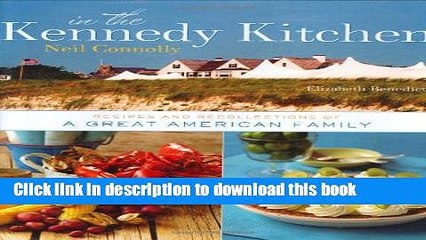 Ebook In the Kennedy Kitchen: Recipes and Recollections of a Great American Family Free Online