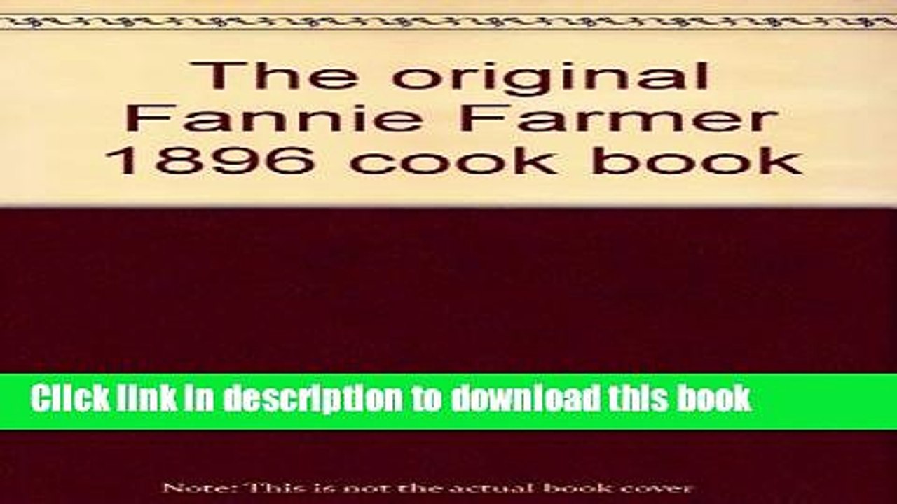 Books The original Fannie Farmer 1896 cook book Free Download