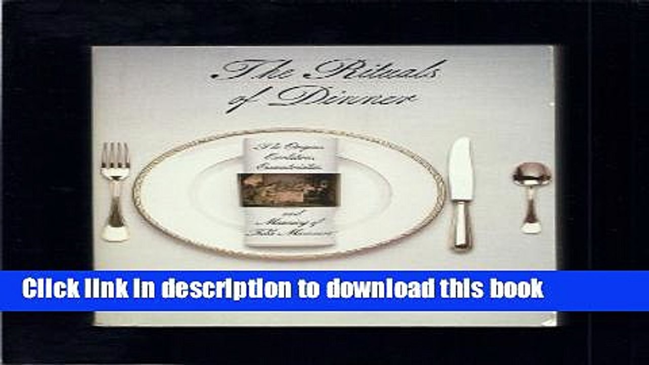 Books Rituals of Dinner: The Origins, Evolution, Eccentricities, and Meaning of Table Manners.