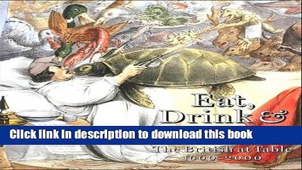 Books Eat, Drink,   Be Merry: The British at Table 1600-2000 Full Online