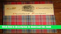 Ebook Aunt Caroline s Dixieland Recipes - A Rare Collection of Choice Southern Dishes (First