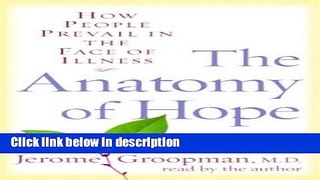 Ebook The Anatomy of Hope: How People Prevail in the Face of Illness Full Download