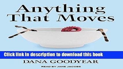 Books Anything That Moves: Renegade Chefs, Fearless Eaters, and the Making of a New American Food