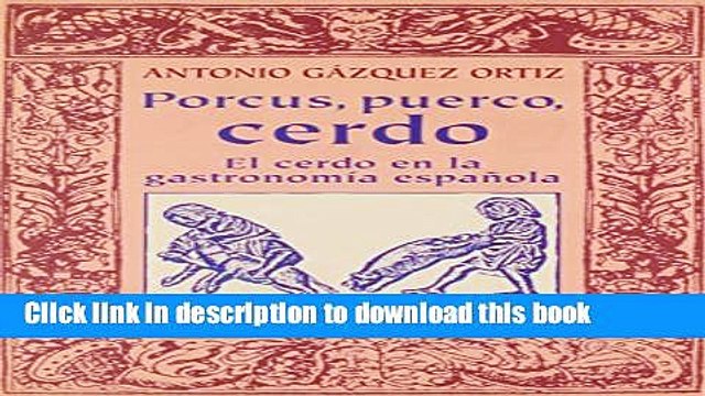 Ebook Porcus, Puerco, Cerdo / Porcus, Pig, Pork: El Cerdo En La Gastronomia Espanola / Pork in