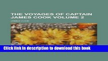 Ebook The Voyages of Captain James Cook Volume 2 Full Online