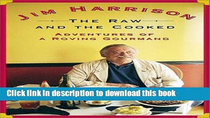 Ebook The Raw and the Cooked: Adventures of a Roving Gourmand Full Download