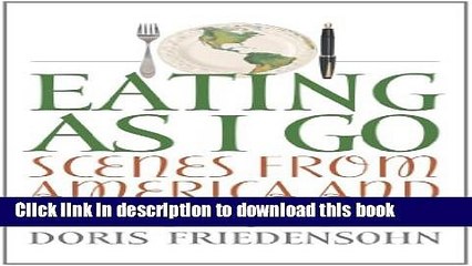 Ebook Eating as I Go: Scenes from America and Abroad Free Online