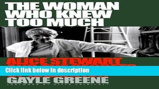 Books The Woman Who Knew Too Much: Alice Stewart and the Secrets of Radiation Free Online