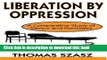 Books Liberation by Oppression: A Comparative Study of Slavery and Psychiatry Free Online
