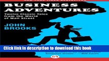 Ebook Business Adventures: Twelve Classic Tales from the World of Wall Street Full Online