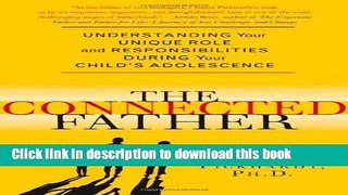 Books The Connected Father: Understanding Your Unique Role and Responsibilities during Your Child