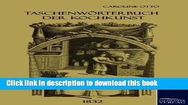 Books TaschenwÃ¶rterbuch der Kochkunst (1832) (German Edition) Free Online