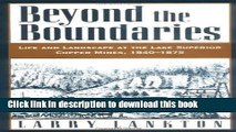 [Read  e-Book PDF] Beyond the Boundaries: Life and Landscape at the Lake Superior Copper Mines,