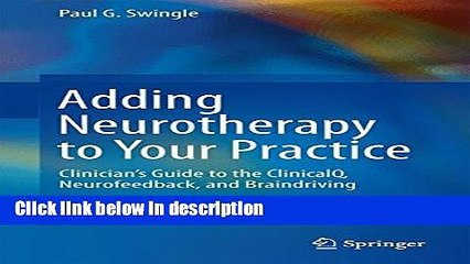 Books Adding Neurotherapy to Your Practice: Clinician s Guide to the ClinicalQ, Neurofeedback, and