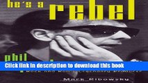 [Read  e-Book PDF] He s a Rebel: Phil Spector--Rock and Roll s Legendary Producer Free Books