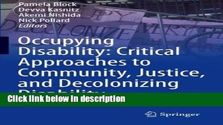 Ebook Occupying Disability: Critical Approaches to Community, Justice, and Decolonizing Disability