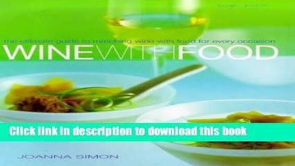 Ebook Wine with Food: The Ultimate Guide to Matching Wine with Food for Every Occasion Full Online