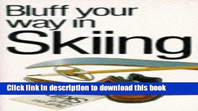Books Bluff Your Way in Skiing (The Bluffer s Guides) Full Download
