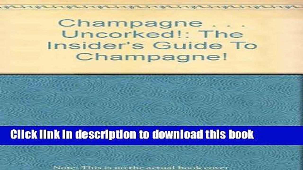 Books Champagne . . . Uncorked!: The Insider s Guide To Champagne! Free Online