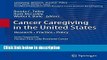 Books Cancer Caregiving in the United States: Research, Practice, Policy (Caregiving: Research