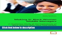 Ebook Making It: Black Women Middle Managers: A Qualitative Study of the Experiences of Black