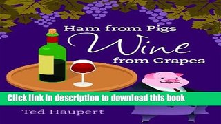 Books Ham From Pigs Wine From Grapes Free Online