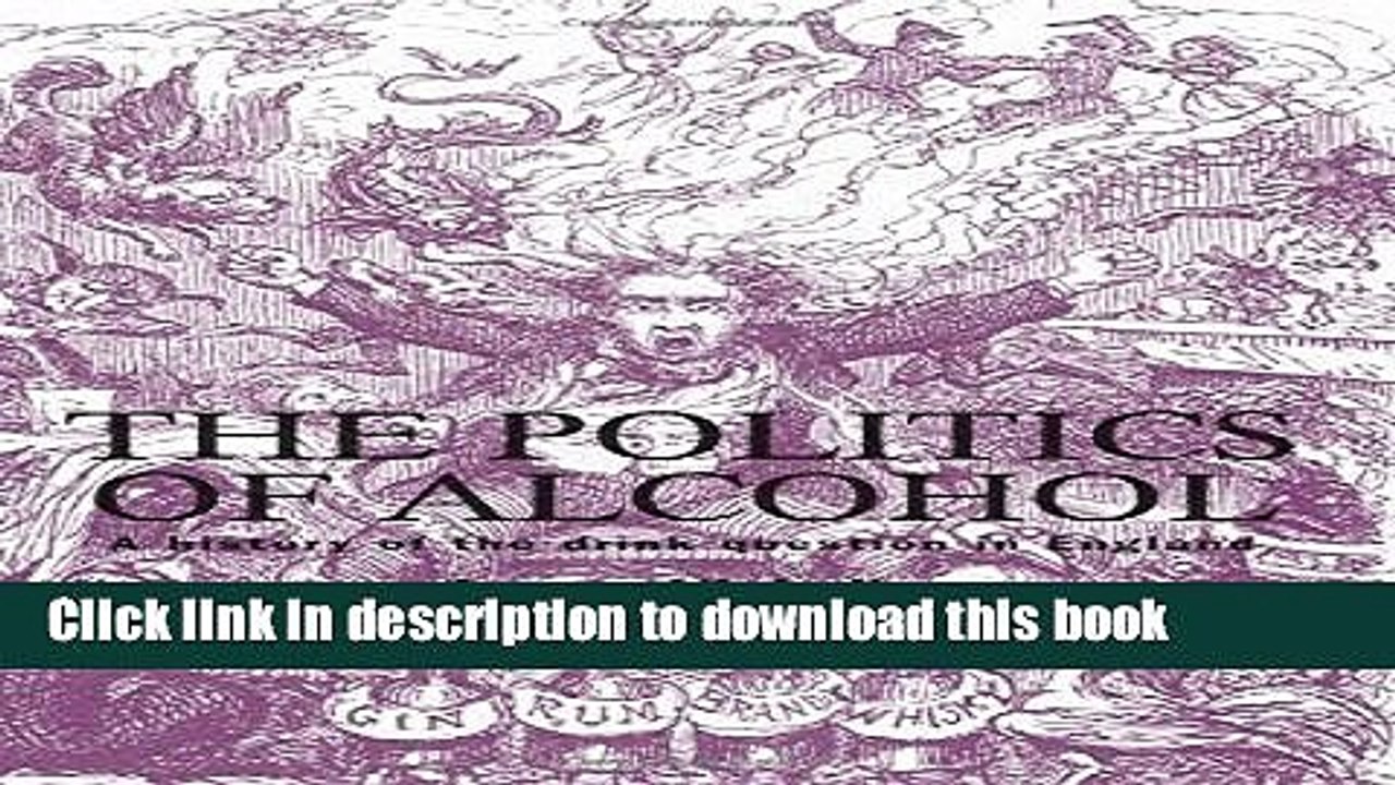 Books The Politics of Alcohol: A History of the Drink Question in England Full Online