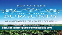 Books The Road to Burgundy: The Unlikely Story of an American Making Wine and a New Life in France