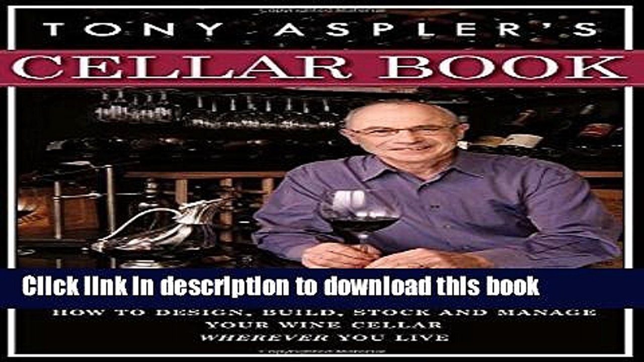 Books Tony Aspler s Cellar Book: How to Design, Build, Stock and Manage Your Wine Cellar Wherever
