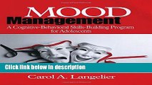 Books Mood Management: A Cognitive-Behavioral Skills-Building Program for Adolescents; Skills