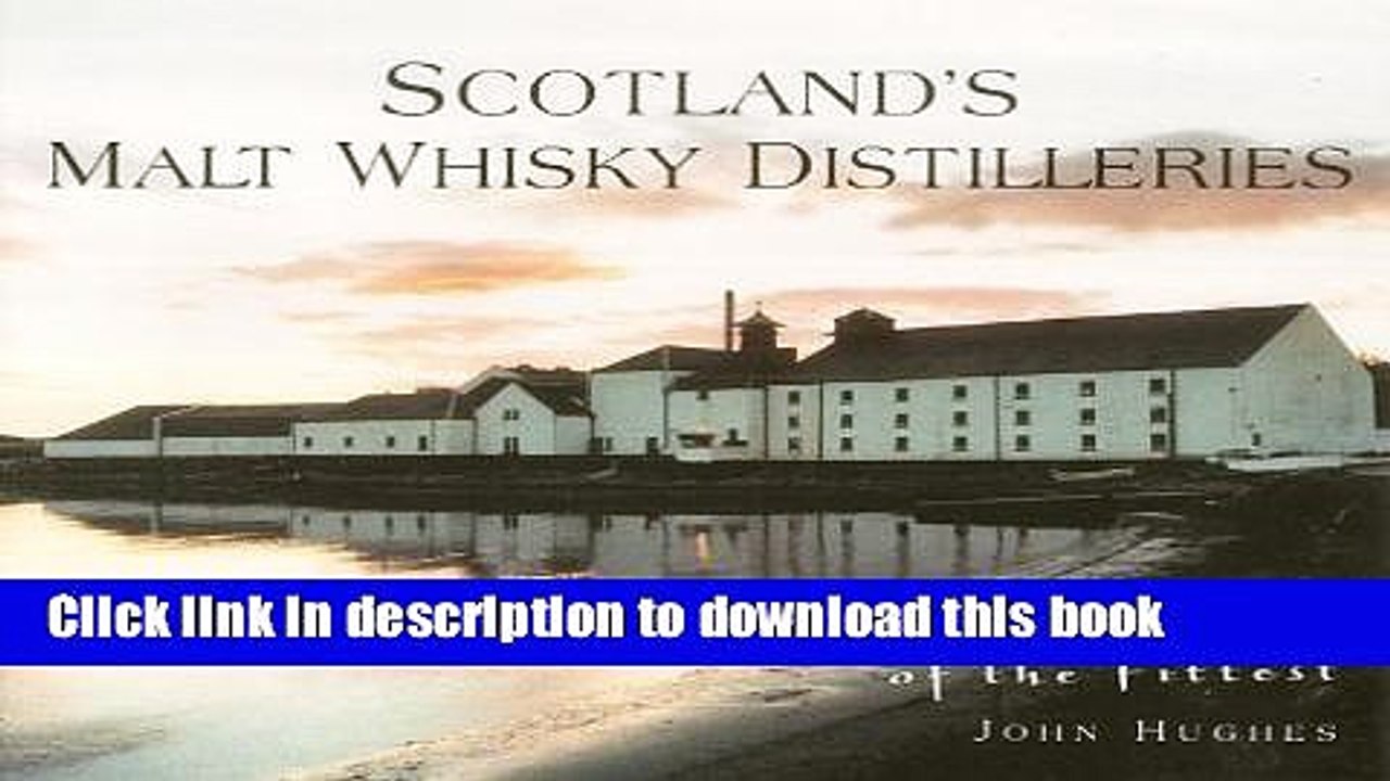Books Scotland s Malt Whisky Distilleries: Survival of the Fittest Free Online