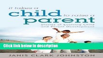 Ebook It Takes a Child to Raise a Parent: Stories of Evolving Child and Parent Development Full
