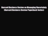 READ book Harvard Business Review on Managing Uncertainty (Harvard Business Review Paperback