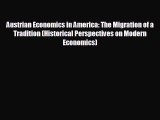 READ book Austrian Economics in America: The Migration of a Tradition (Historical Perspectives