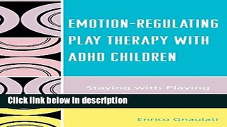 Ebook Emotion-Regulating Play Therapy with ADHD Children: Staying with Playing Full Online