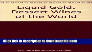 Books Liquid Gold: Dessert Wines of the World Free Online