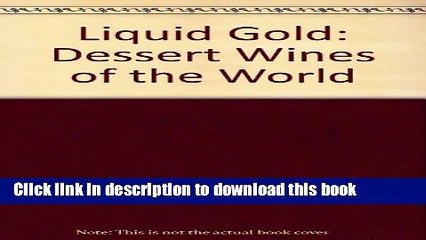 Books Liquid Gold: Dessert Wines of the World Free Online